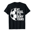 My Goal Is To Deny Yours Soccer Goalie T-Shirt - Custom Art Print Unisex - T-Shirt, Sweatshirt, Hoodie
