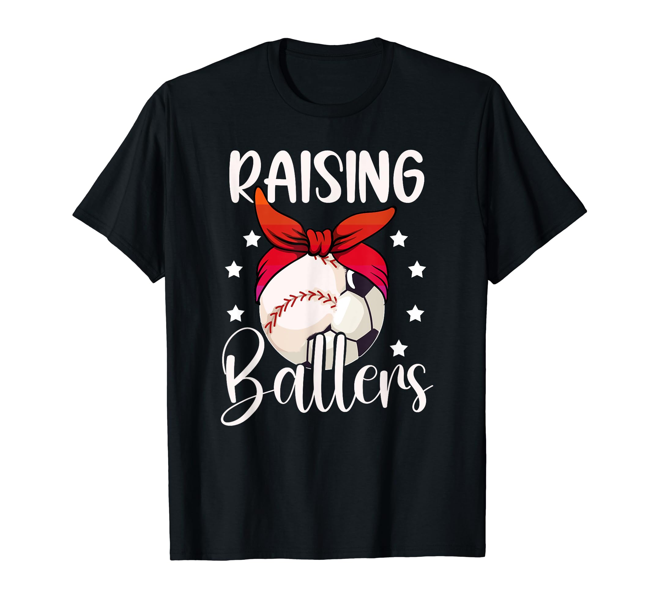 Raising Ballers Soccer Baseball Mom T-Shirt - Fun Novelty Design Men Women - T-Shirt, Sweatshirt, Hoodie