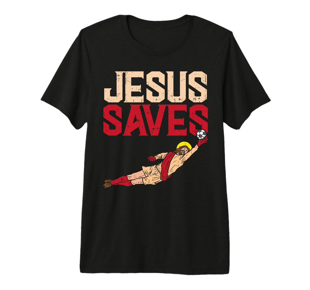 Jesus Saves Soccer Football Goalie Sport T-Shirt - Minimalist Print Unisex - T-Shirt, Sweatshirt, Hoodie