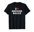 I Love Soccer Balls T-Shirt - Casual Everyday Wear Unisex - T-Shirt, Sweatshirt, Hoodie