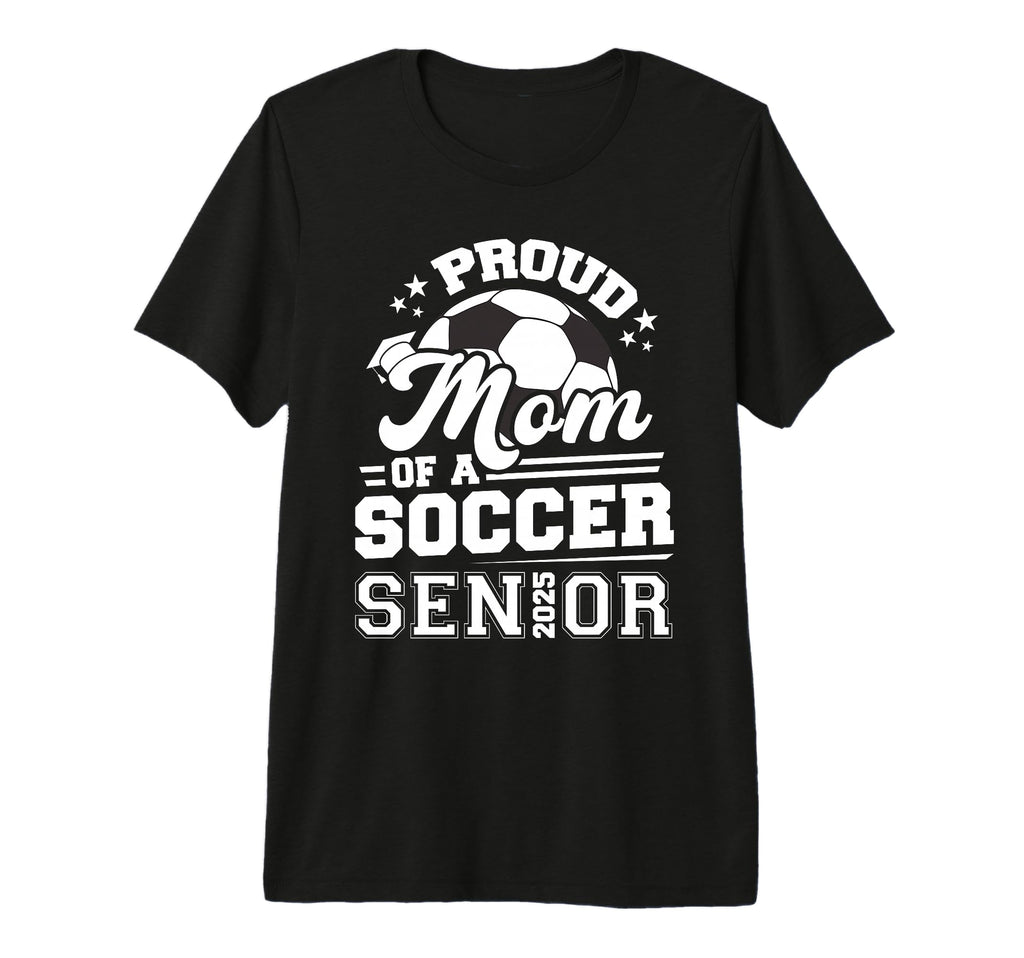 Proud Mom Soccer Senior 2025 T-Shirt - Custom Art Print for Adults - T-Shirt, Sweatshirt, Hoodie