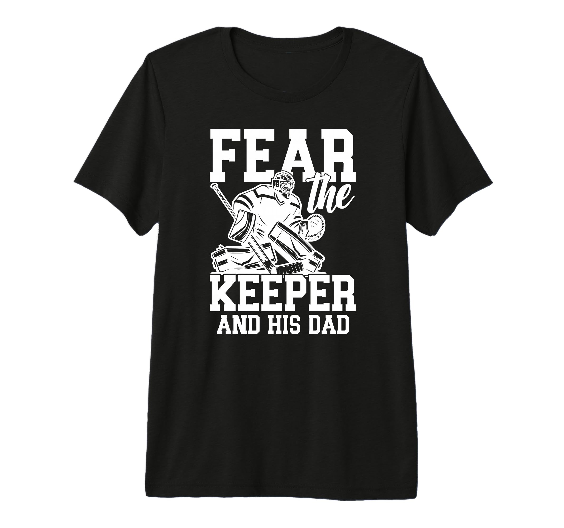 Mens Fear Hockey Keeper Dad Hockey T-Shirt - Trendy Graphic for Adults - T-Shirt, Sweatshirt, Hoodie