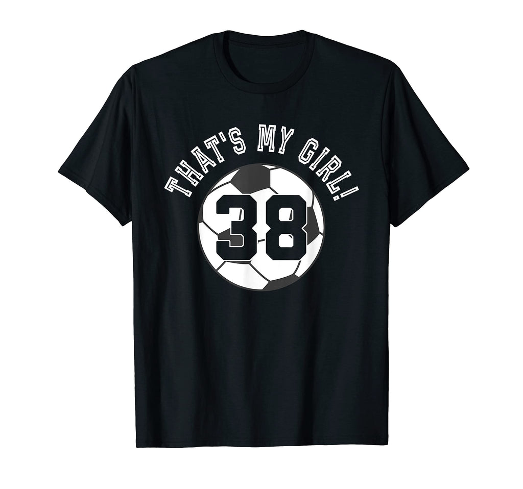 Thats My 38 Soccer Ball Player Mom Or T-Shirt - Aesthetic Graphic Unisex - T-Shirt, Sweatshirt, Hoodie
