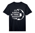 Ill Always Be Your Biggest Fan Soccer T-Shirt - Unique Graphic Men Women - T-Shirt, Sweatshirt, Hoodie