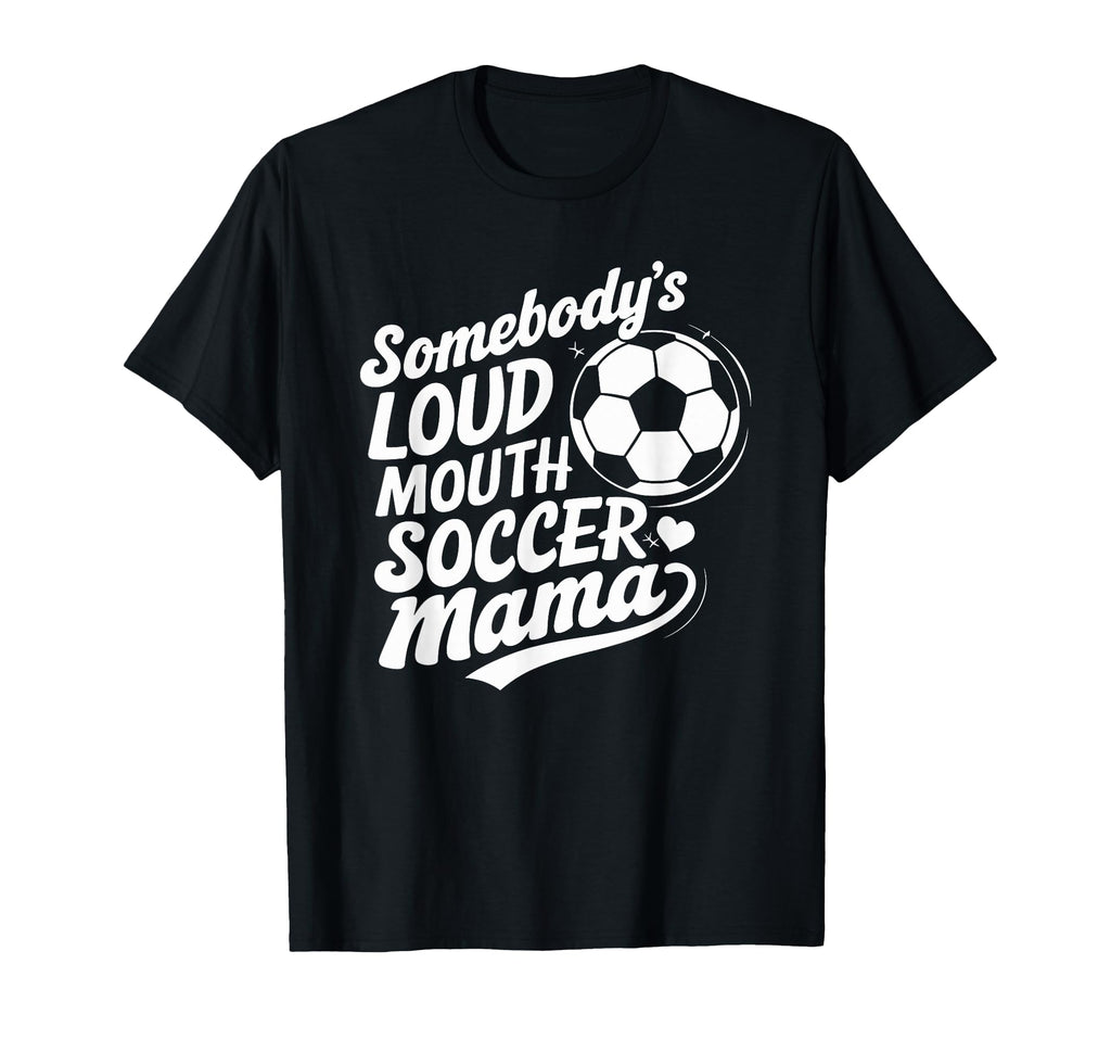 Soccer Player Somebodys Loud Mouth Crying T-Shirt - Unique Graphic Unisex - T-Shirt, Sweatshirt, Hoodie