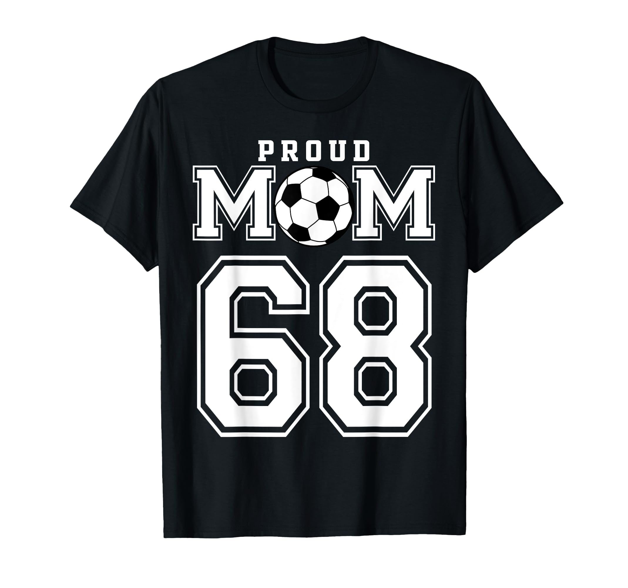 Number 68 Custom Proud Soccer Futbol T-Shirt - Custom Art Print Men Women - T-Shirt, Sweatshirt, Hoodie