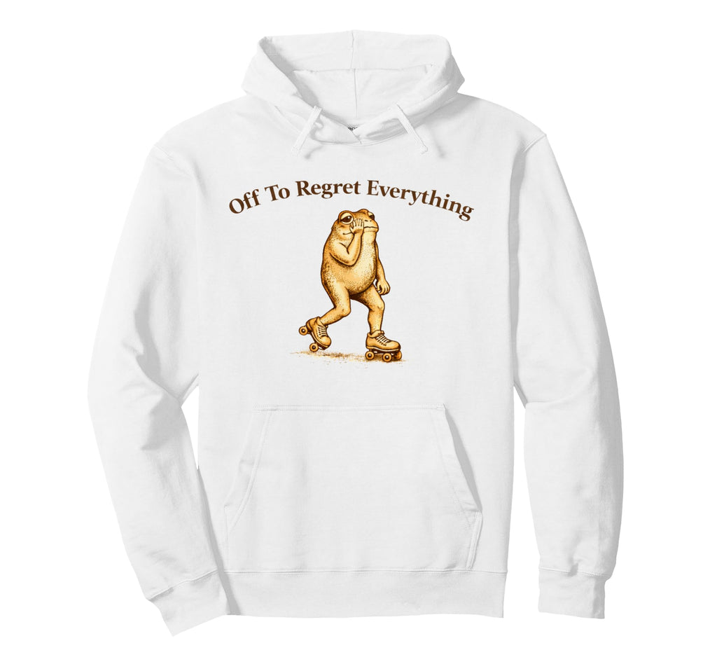 Off To Regret Everything Funny Frog Hoodie - Streetwear Style Men Women - T-Shirt, Sweatshirt, Hoodie