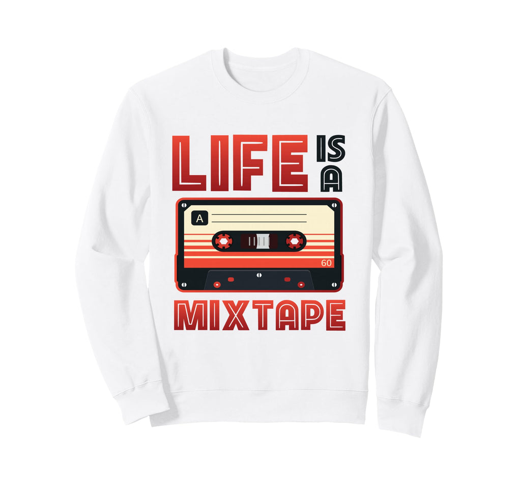 Life Is Mixtape Music Cassette Sweatshirt - Aesthetic Graphic Unisex - T-Shirt, Sweatshirt, Hoodie