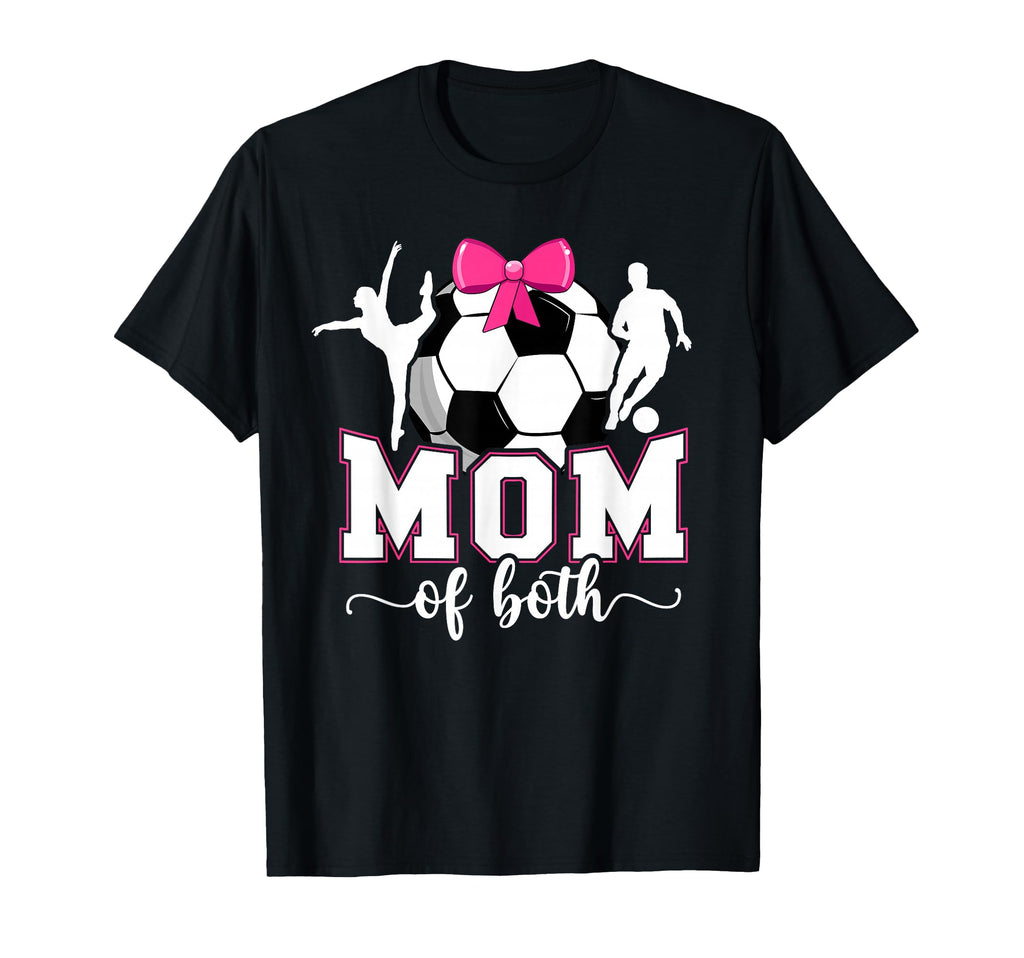 Mom Both Proud Soccer And Dance Mom T-Shirt - Custom Art Print Men Women - T-Shirt, Sweatshirt, Hoodie
