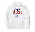 Soccer Wife Soccer Ball Support Soccer Hoodie - Fun Novelty Design Unisex - T-Shirt, Sweatshirt, Hoodie