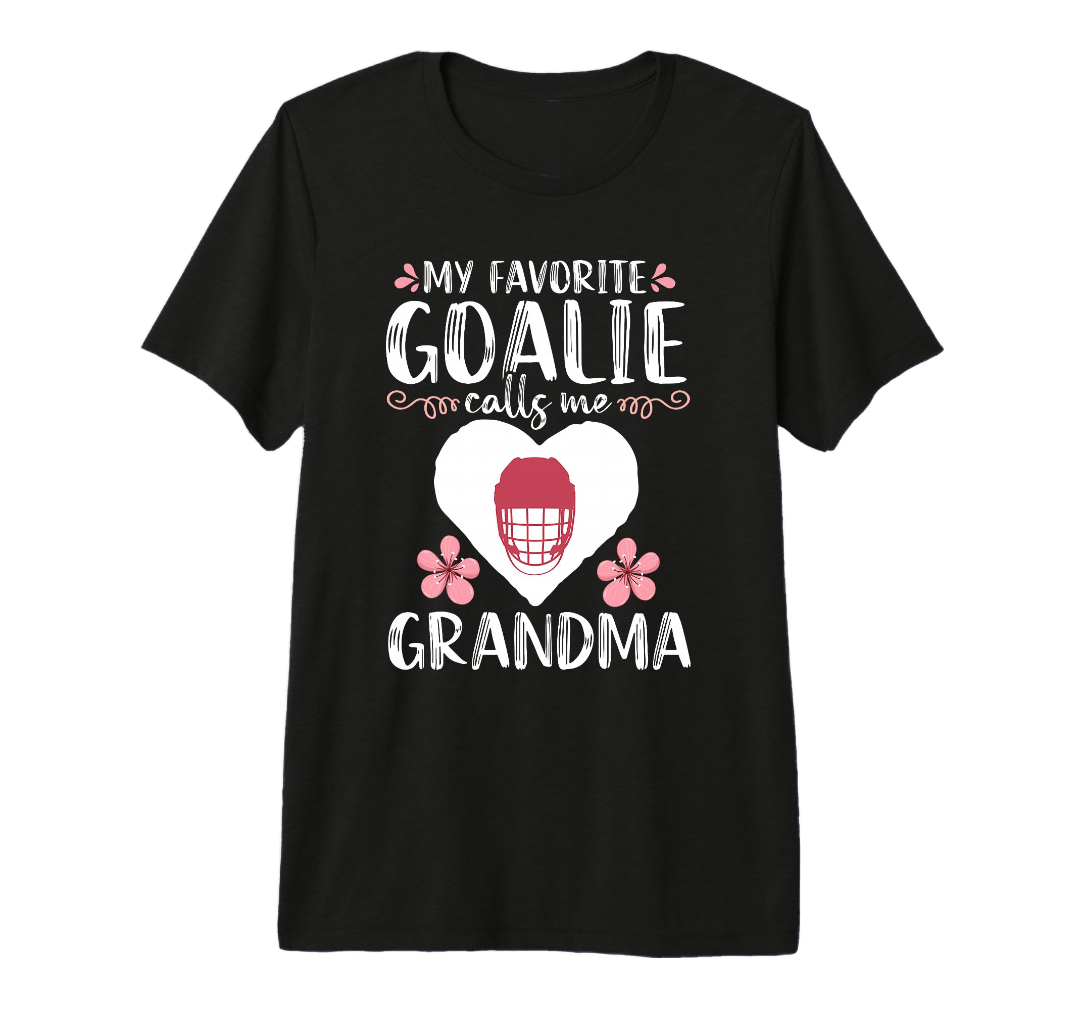 My Favorite Goalie Calls Me Grandma T-Shirt - Novelty Apparel Unisex - T-Shirt, Sweatshirt, Hoodie