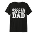 Mens Soccer And Dancing Dad T-Shirt - Casual Everyday Wear Men Women - T-Shirt, Sweatshirt, Hoodie