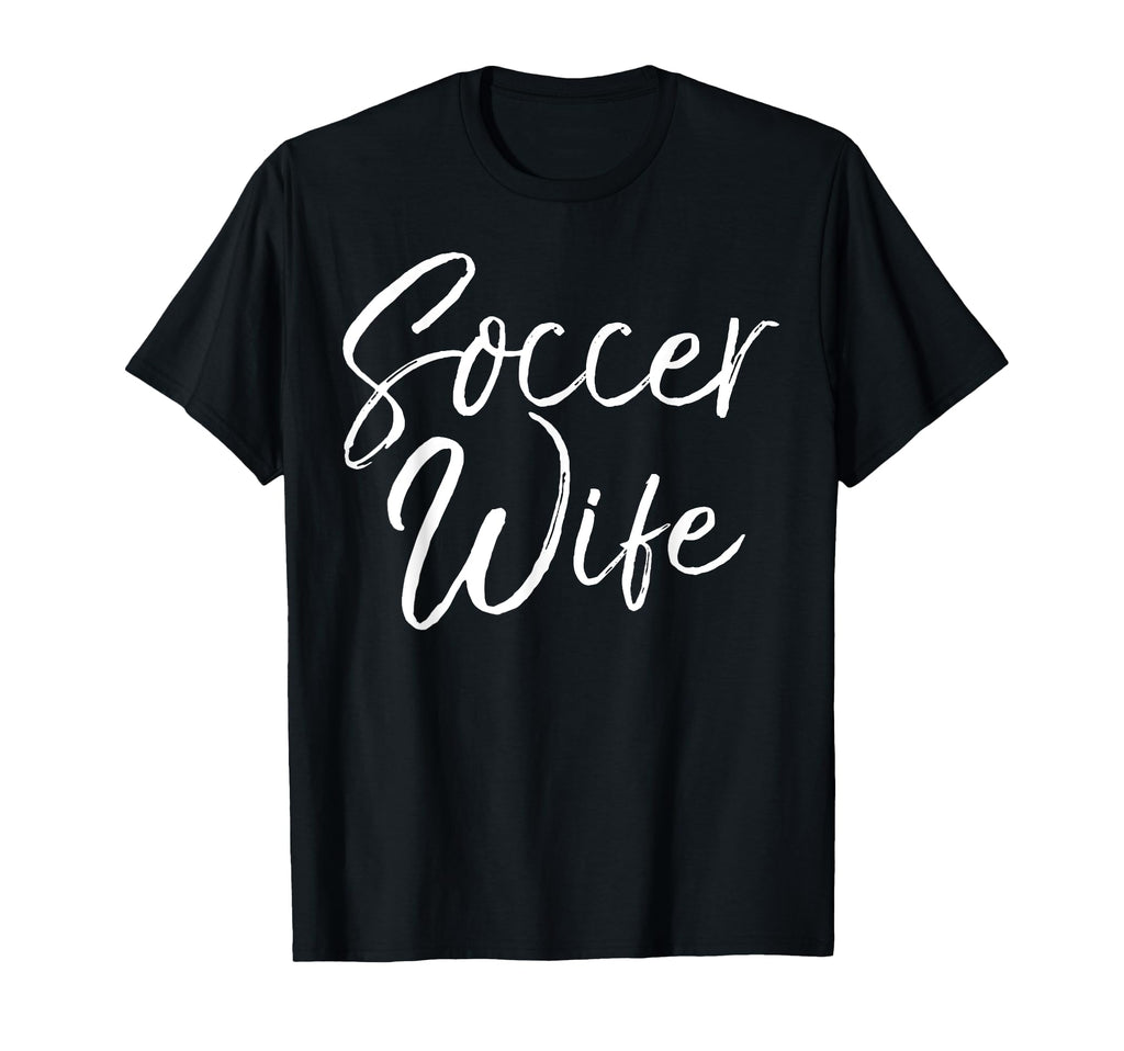 Soccer Wife Coachs Wife Relationship T-Shirt - Novelty Apparel Unisex - T-Shirt, Sweatshirt, Hoodie