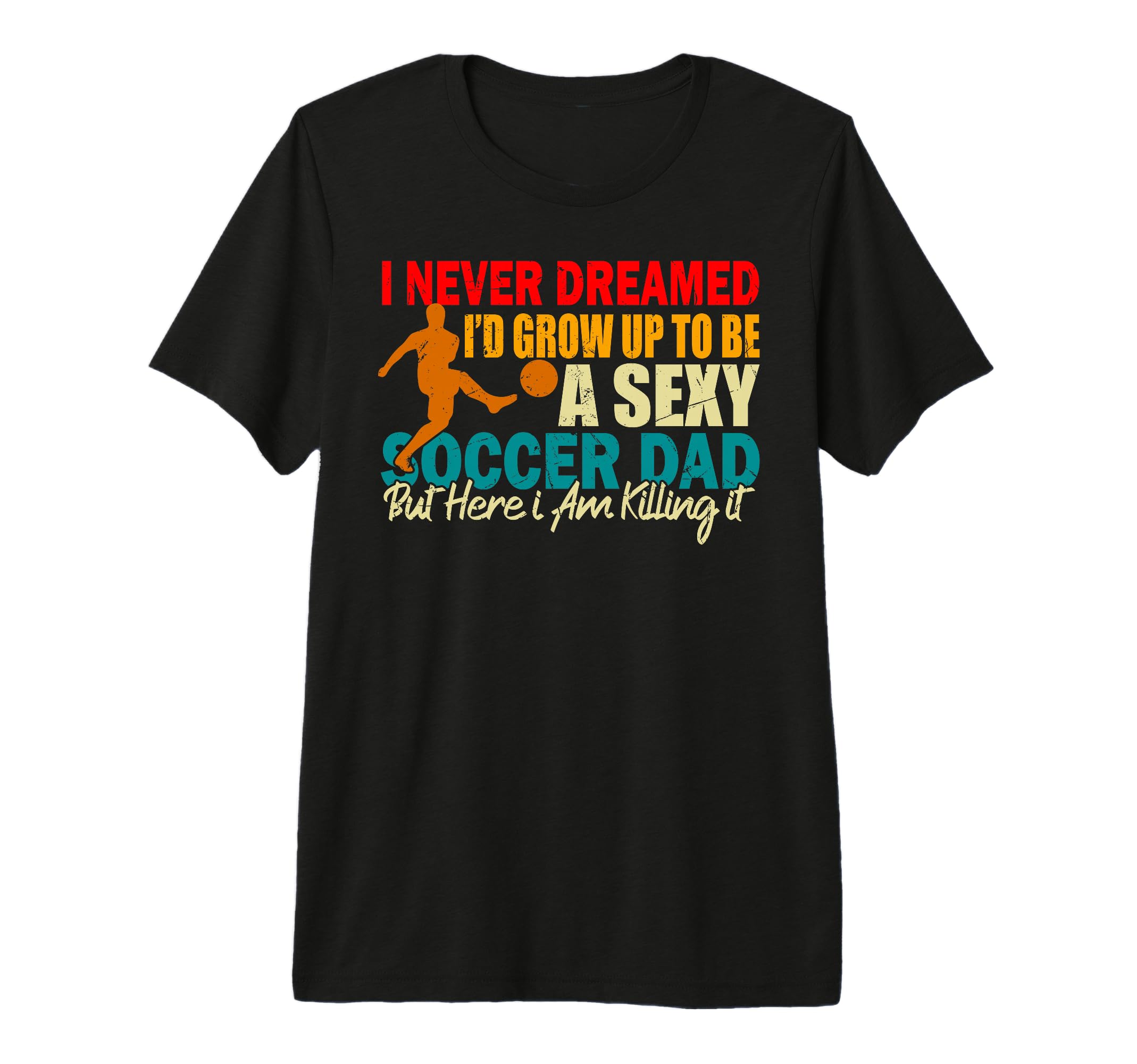 I Never Dreamed Id Grow Up To Be Sexy T-Shirt - Minimalist Print Men Women - T-Shirt, Sweatshirt, Hoodie