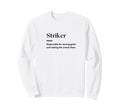 Funny Striker Definition Futbol Sweatshirt - Fun Novelty Design Men Women - T-Shirt, Sweatshirt, Hoodie