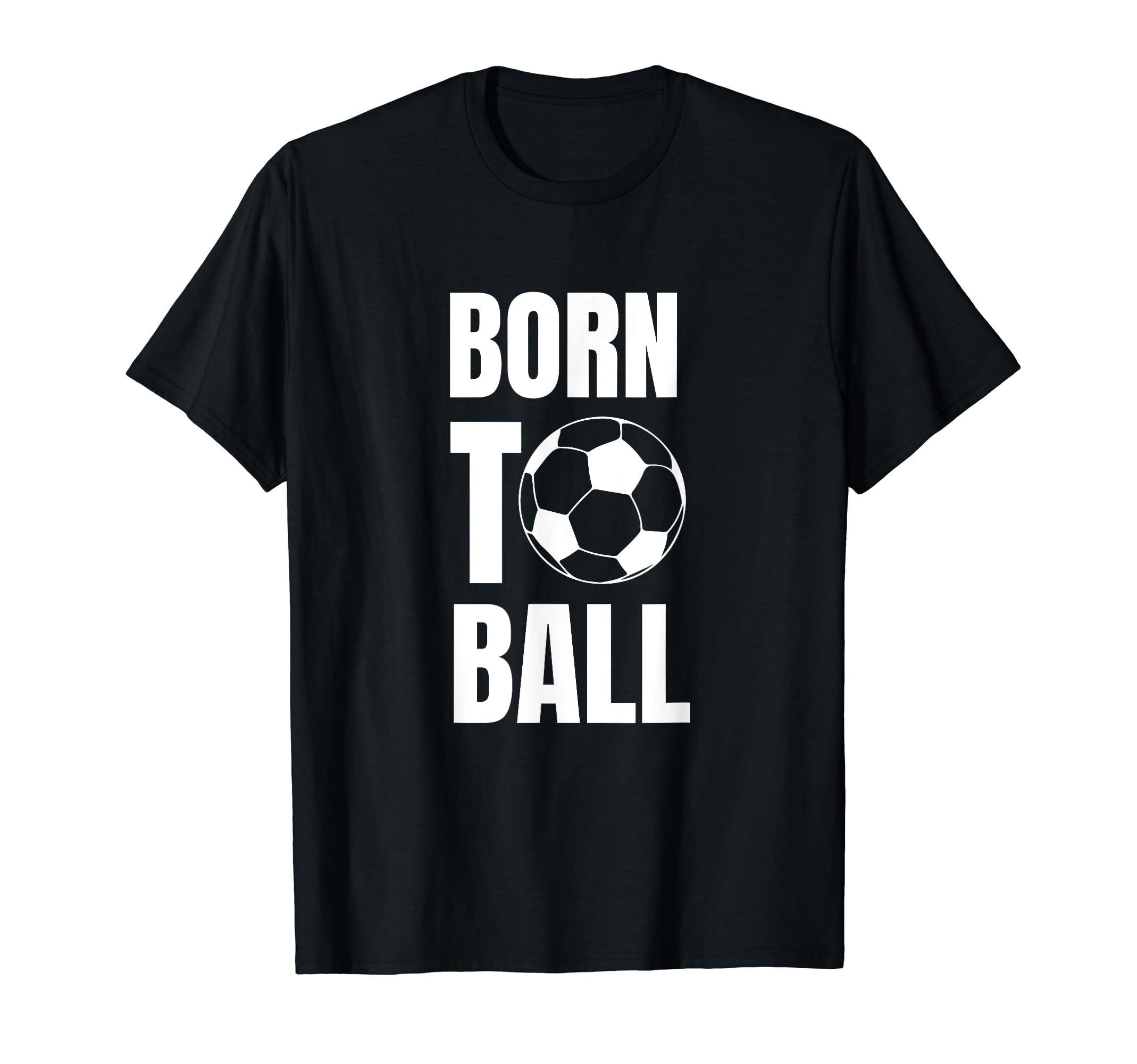 Born To Ball Soccer Player And Coach T-Shirt - Custom Art Print for Adults - T-Shirt, Sweatshirt, Hoodie