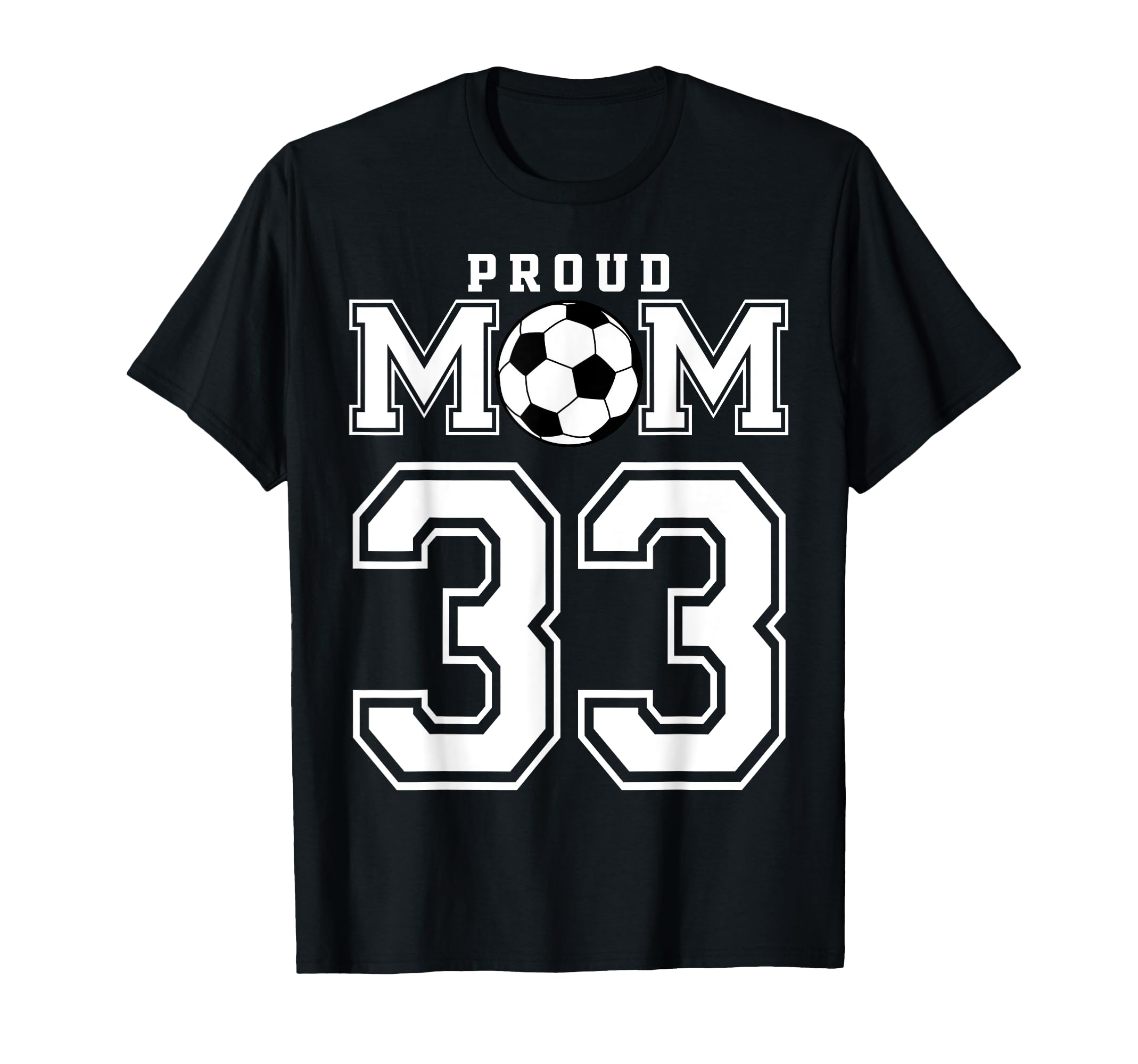 Number 33 Custom Proud Soccer Futbol T-Shirt - Novelty Apparel Men Women - T-Shirt, Sweatshirt, Hoodie