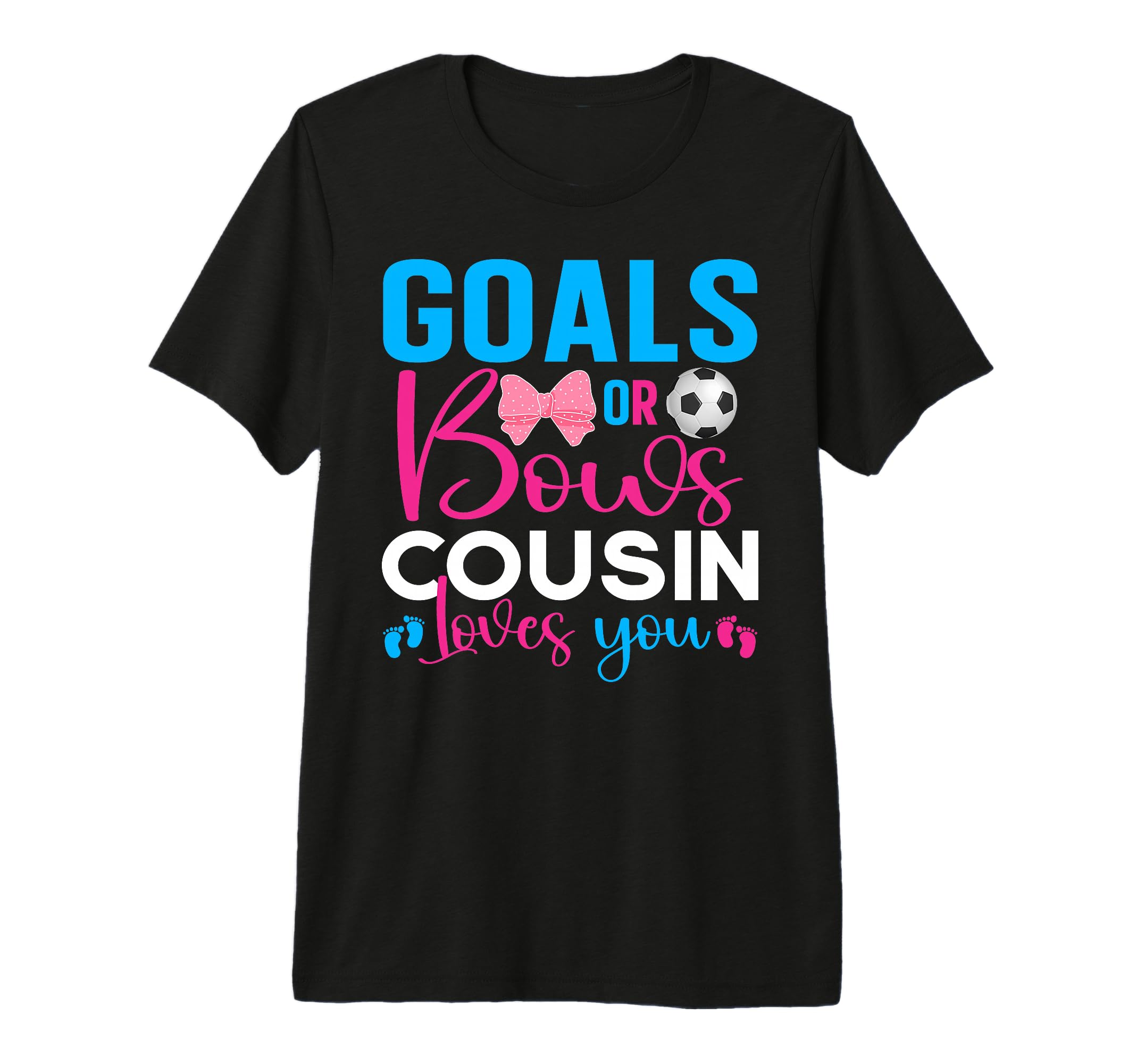 Goals Or Bows Cousin Loves You Gender T-Shirt - Streetwear Style Men Women - T-Shirt, Sweatshirt, Hoodie