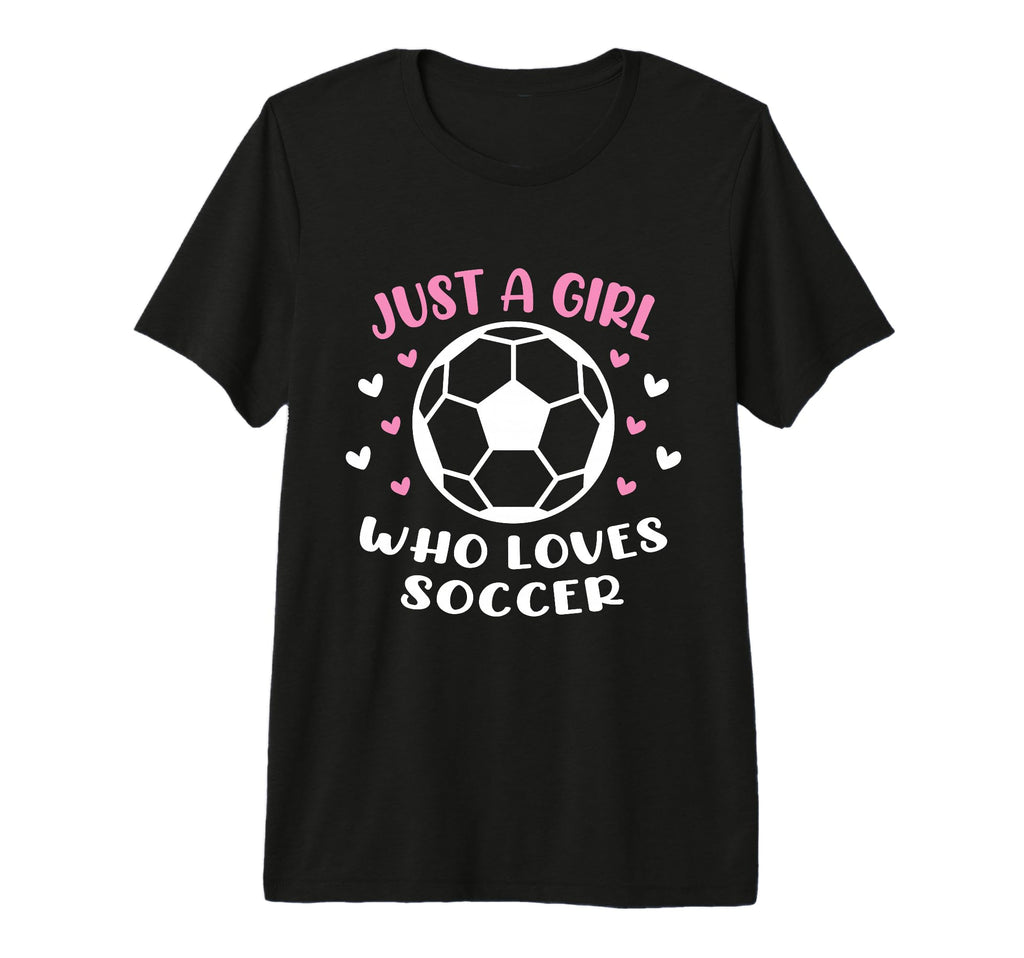 Just Who Loves Soccer Funny Sayings T-Shirt - Fun Novelty Design Men Women - T-Shirt, Sweatshirt, Hoodie