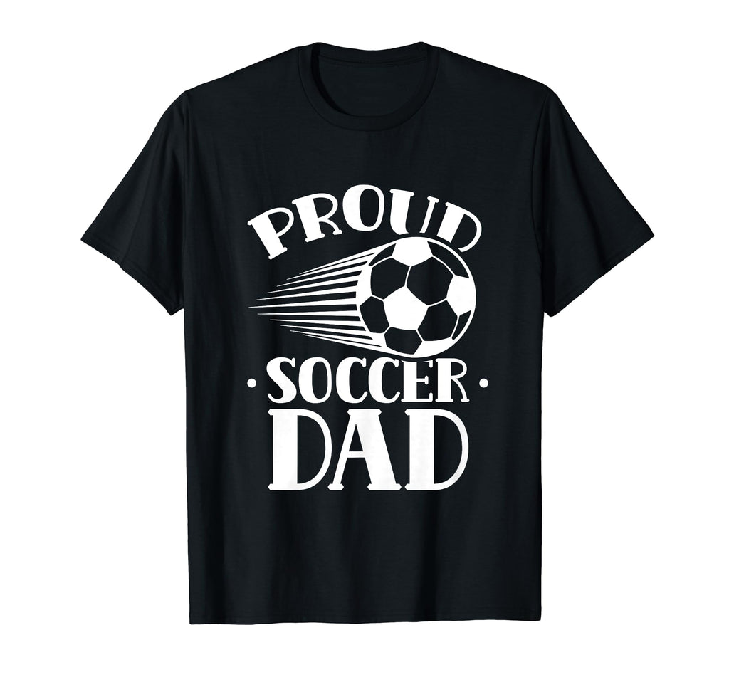 Proud Soccer Dad Player Father Daddy T-Shirt - Streetwear Style for Adults - T-Shirt, Sweatshirt, Hoodie