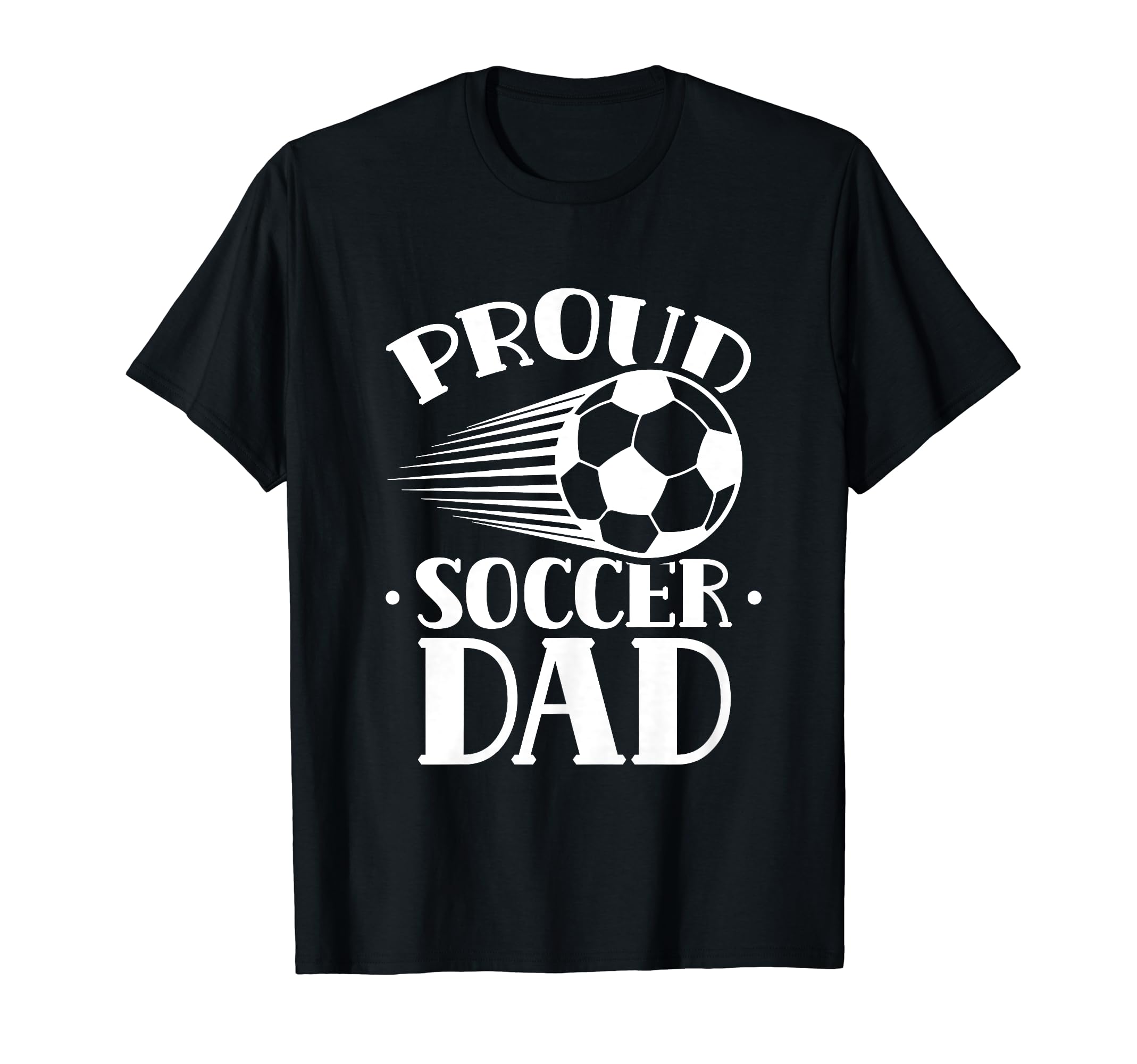 Proud Soccer Dad Player Father Daddy T-Shirt - Streetwear Style for Adults - T-Shirt, Sweatshirt, Hoodie