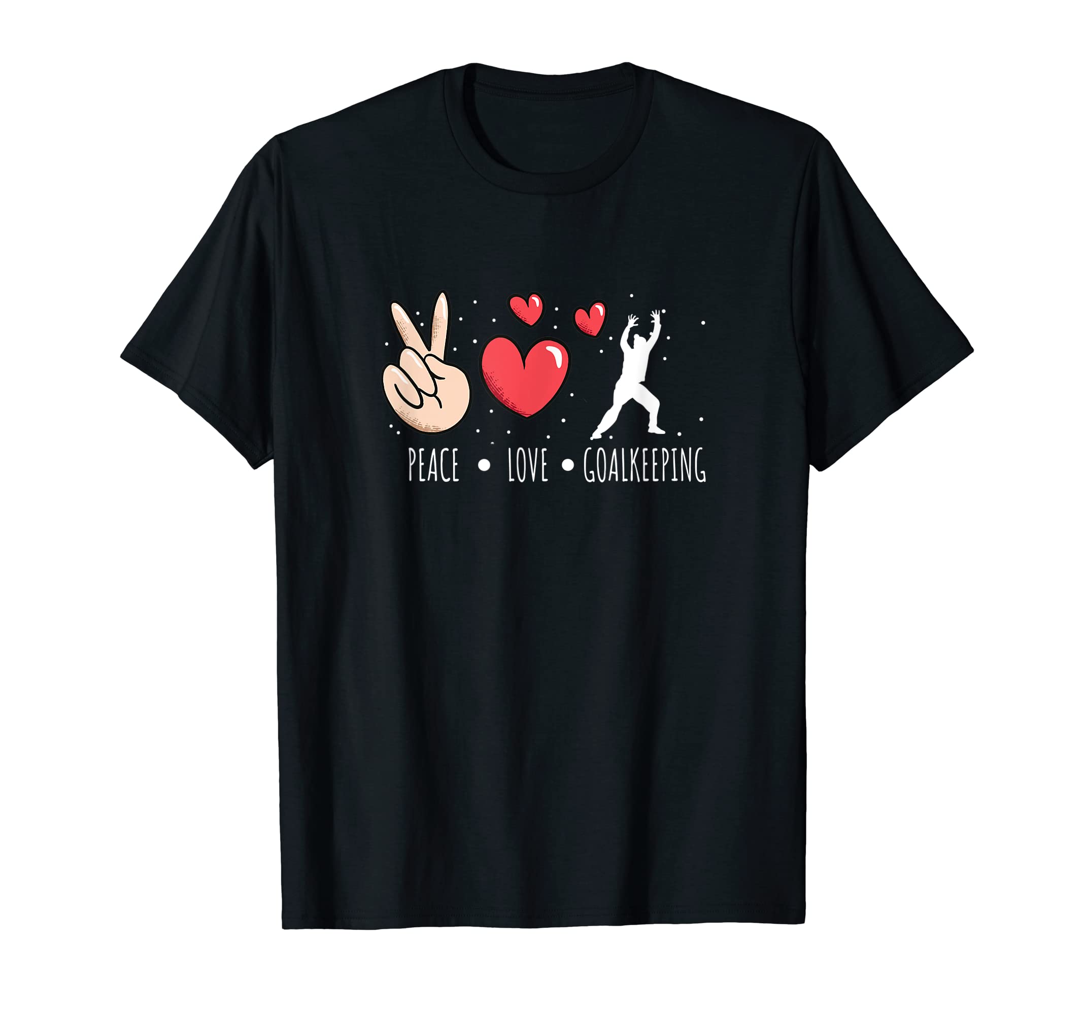 Peace Love Goalkeeping Handball T-Shirt - Casual Everyday Wear Unisex - T-Shirt, Sweatshirt, Hoodie
