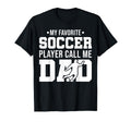 My Favorite Soccer Player Call Me Dad T-Shirt - Unique Graphic for Adults - T-Shirt, Sweatshirt, Hoodie