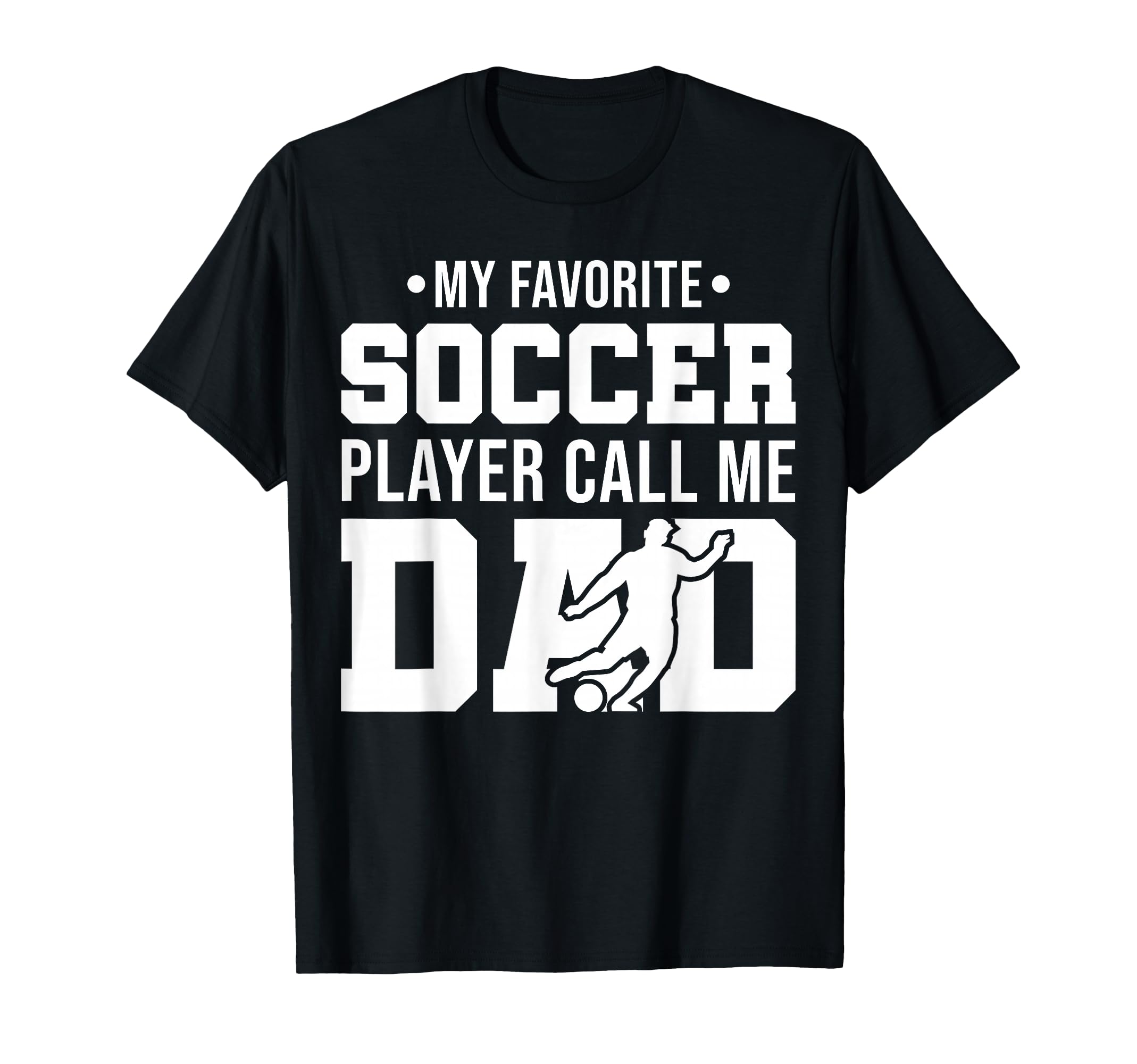 My Favorite Soccer Player Call Me Dad T-Shirt - Unique Graphic for Adults - T-Shirt, Sweatshirt, Hoodie