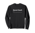 Funny Soccer Coach Same As Sweatshirt - Custom Art Print for Adults - T-Shirt, Sweatshirt, Hoodie