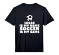 Lucas Is My First Name Soccer Is My T-Shirt - Novelty Apparel Men Women - T-Shirt, Sweatshirt, Hoodie