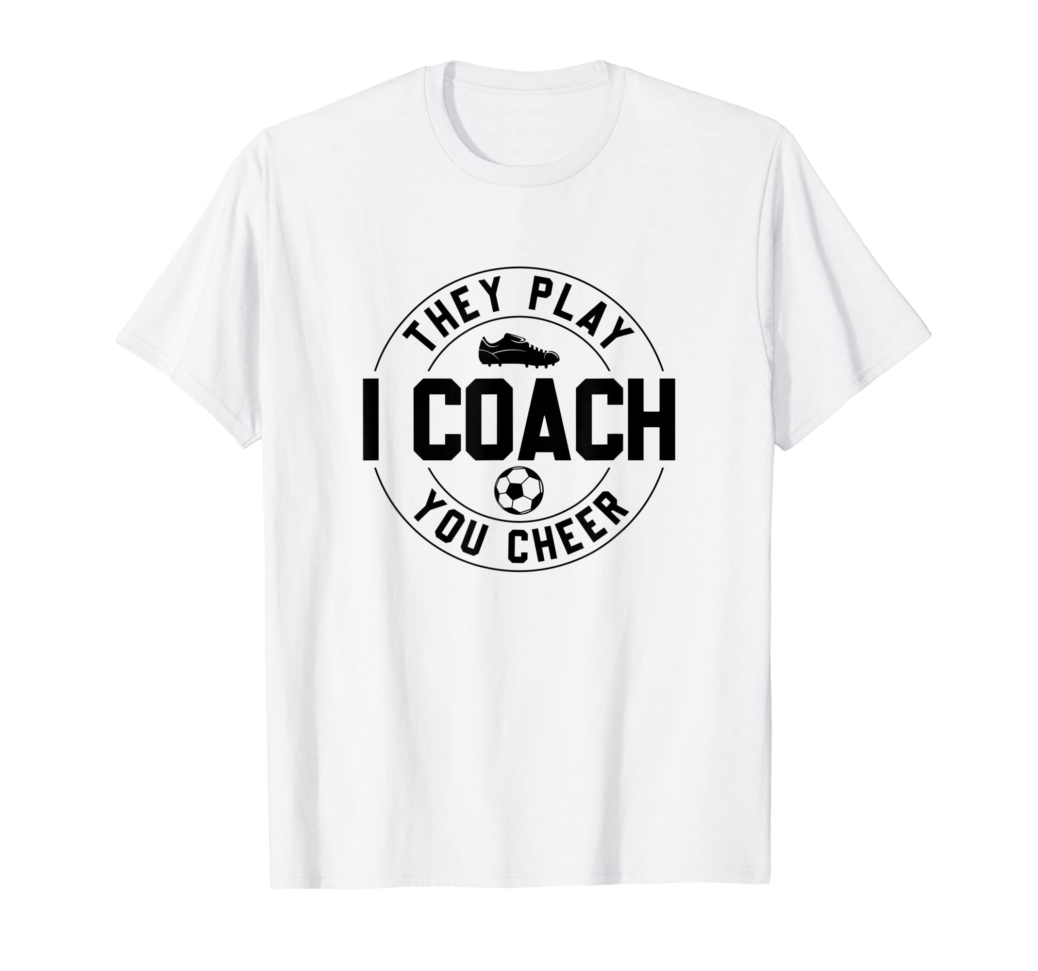 They Play I Coach You Cheer Soccer T-Shirt - Custom Art Print for Adults - T-Shirt, Sweatshirt, Hoodie