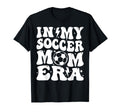 My Soccer Mom Era T Shir T Sweatshirt - Casual Everyday Wear Men Women - T-Shirt, Sweatshirt, Hoodie