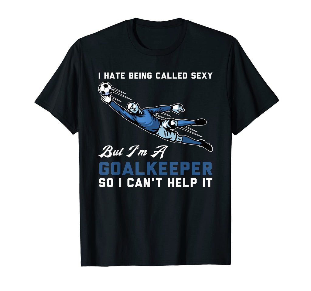 I Hate Being Called Sexy But Im T-Shirt - Custom Art Print Men Women - T-Shirt, Sweatshirt, Hoodie