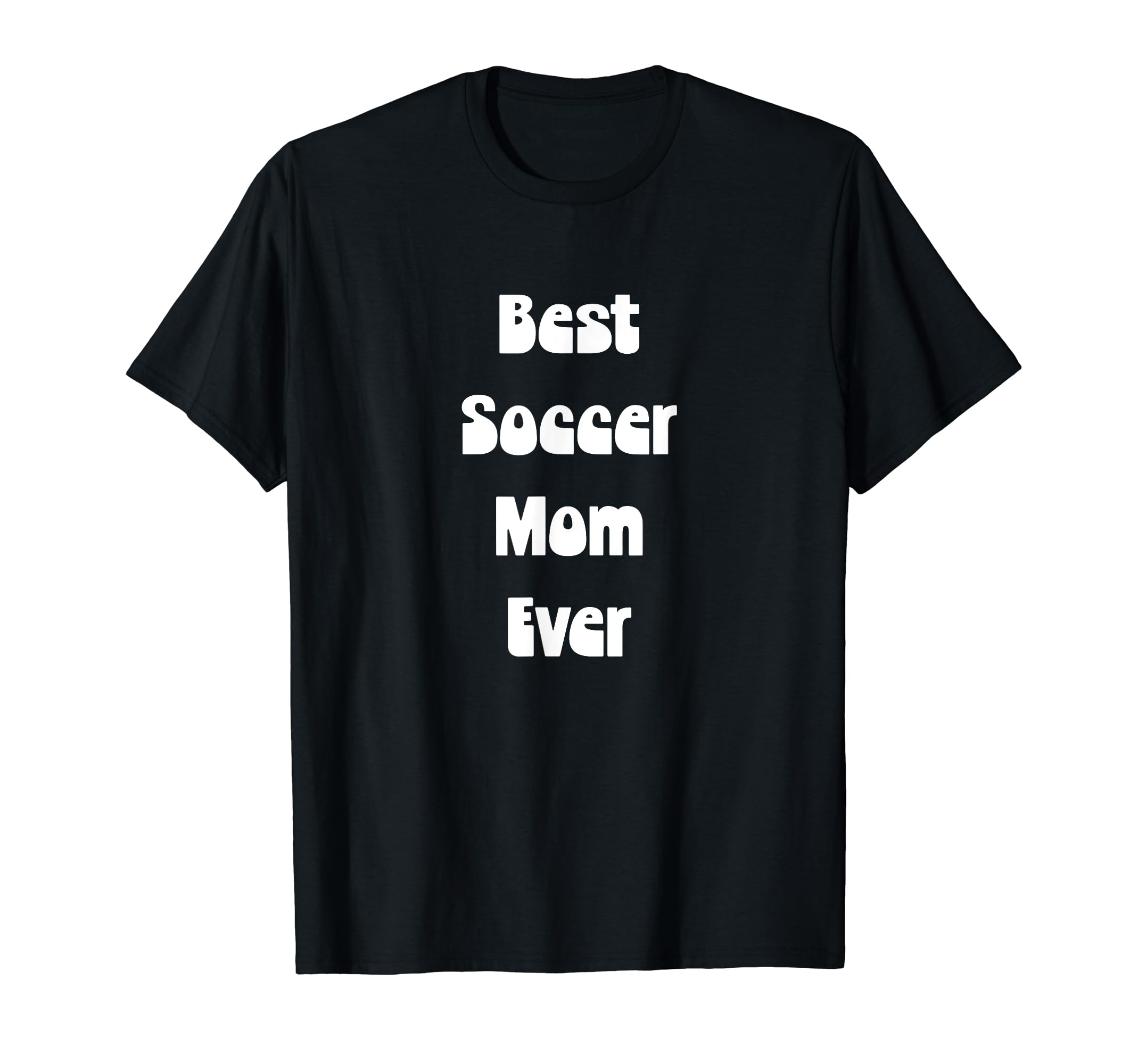 Best Soccer Mom Ever Mothers Day Tees Hoodie - Novelty Apparel Unisex - T-Shirt, Sweatshirt, Hoodie