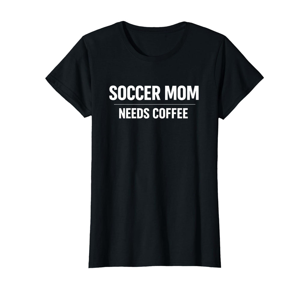 Soccer Mom Needs Coffee Tournament T-Shirt - Unique Graphic Men Women - T-Shirt, Sweatshirt, Hoodie