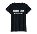 Soccer Mom Needs Coffee Tournament T-Shirt - Unique Graphic Men Women - T-Shirt, Sweatshirt, Hoodie