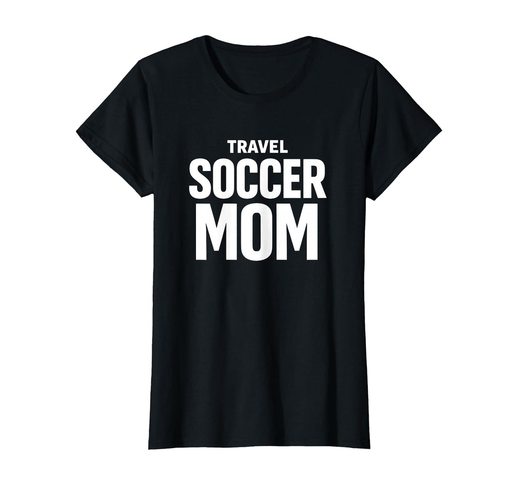 Travel Soccer Mom Team Support T-Shirt - Trendy Graphic Men Women - T-Shirt, Sweatshirt, Hoodie