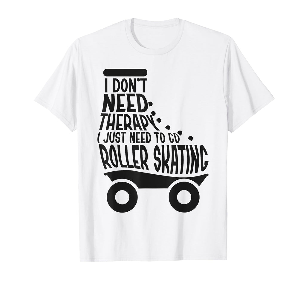 Roller Skating Skate 1970S I Dont Need T-Shirt - Graphic Print for Adults - T-Shirt, Sweatshirt, Hoodie