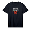 Soccer Is My Life 100 Inspiring T-Shirt - Custom Art Print for Adults - T-Shirt, Sweatshirt, Hoodie