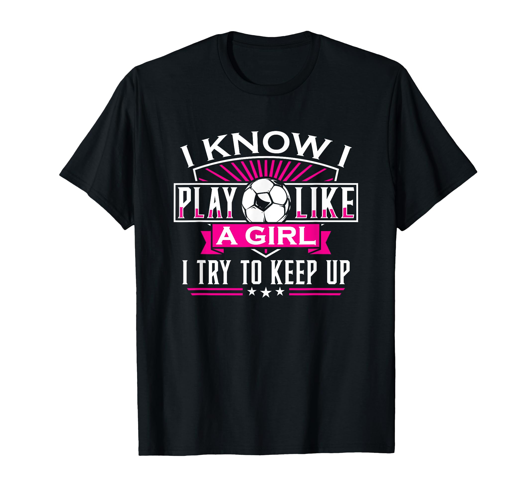 Soccer Play Like Sports Football T-Shirt - Fun Novelty Design for Adults - T-Shirt, Sweatshirt, Hoodie