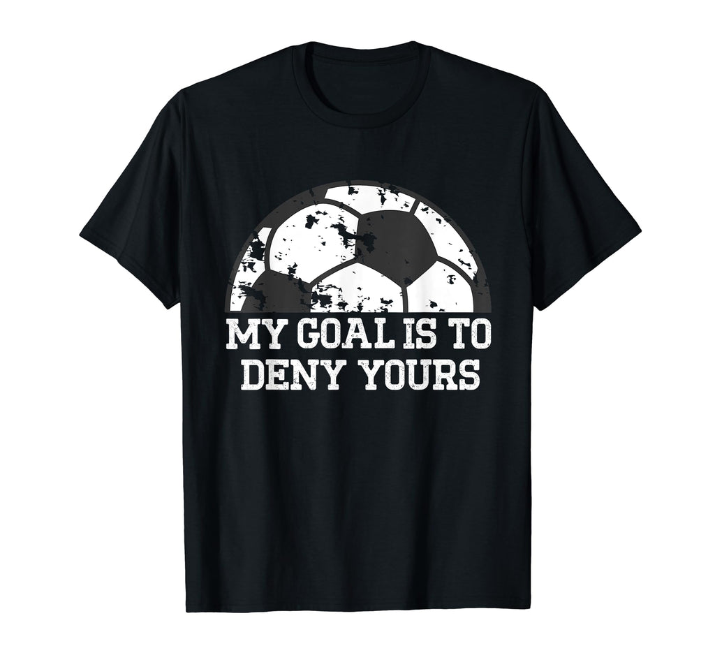 My Goal Is To Deny Yours Funny T-Shirt - Aesthetic Graphic for Adults - T-Shirt, Sweatshirt, Hoodie