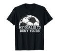 My Goal Is To Deny Yours Funny T-Shirt - Aesthetic Graphic for Adults - T-Shirt, Sweatshirt, Hoodie