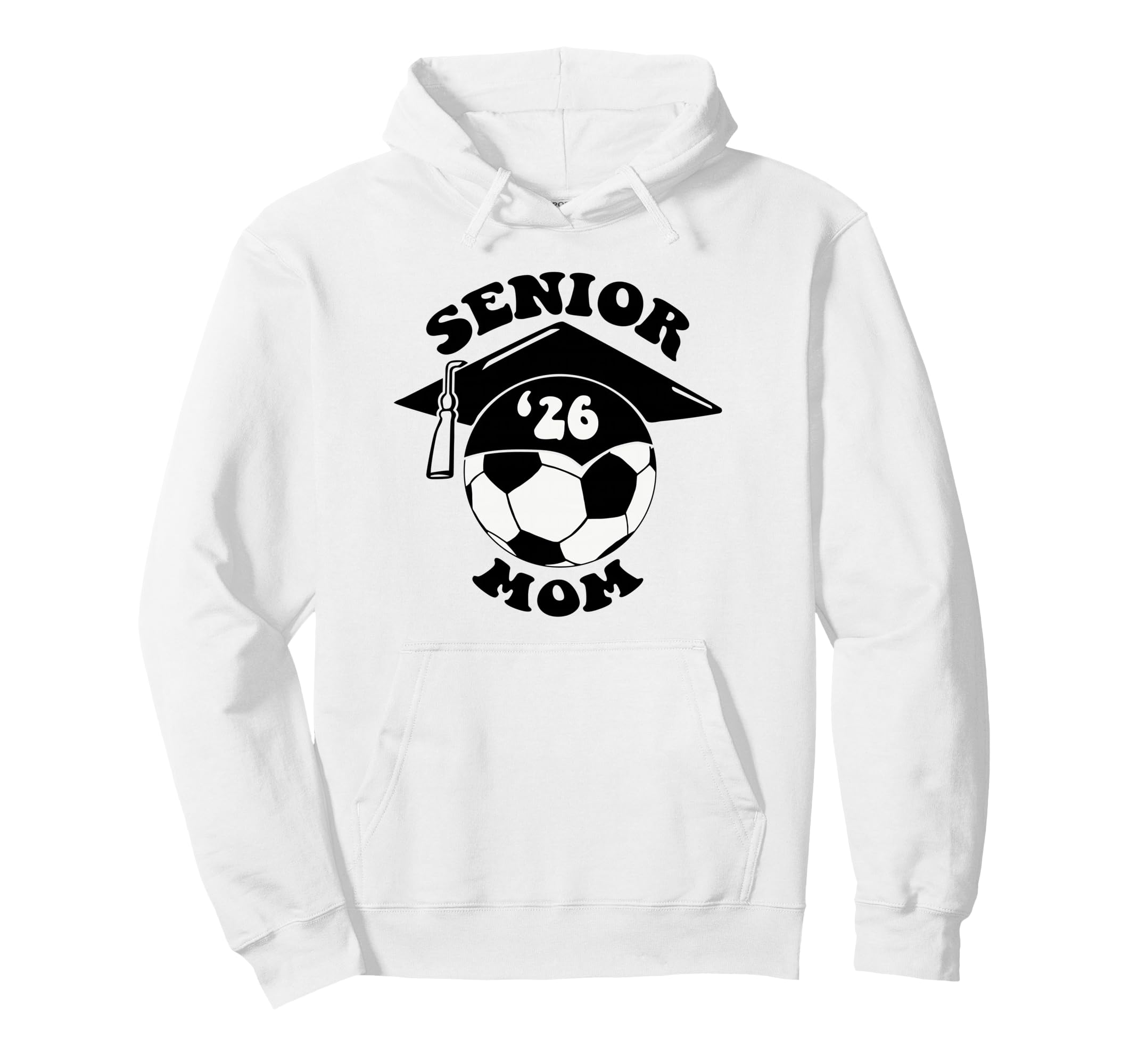 Soccer Senior Mom 2026 Graduation Cap Hoodie - Unique Graphic Unisex - T-Shirt, Sweatshirt, Hoodie