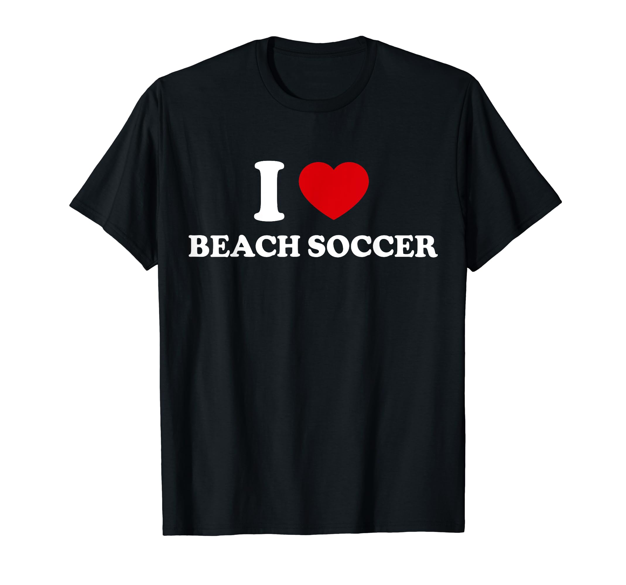 I Love Beach Soccer T-Shirt - Unique Graphic Men Women - T-Shirt, Sweatshirt, Hoodie