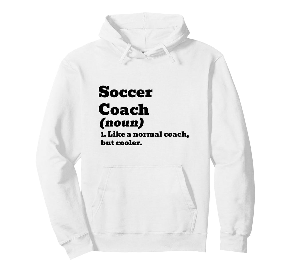 Soccer Coach Like Normal But Cooler Hoodie - Novelty Apparel for Adults - T-Shirt, Sweatshirt, Hoodie