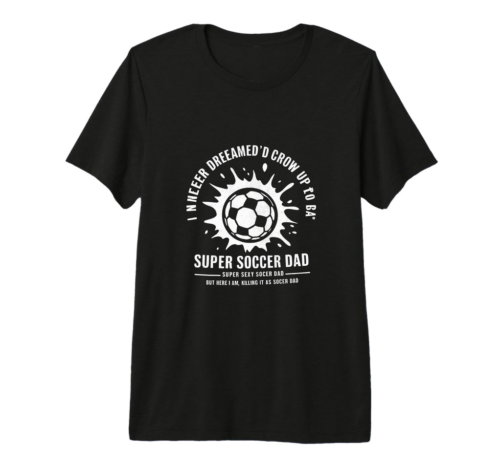 I Never Dreamed Id Grow Up To Be Sexy T-Shirt - Minimalist Print Unisex - T-Shirt, Sweatshirt, Hoodie