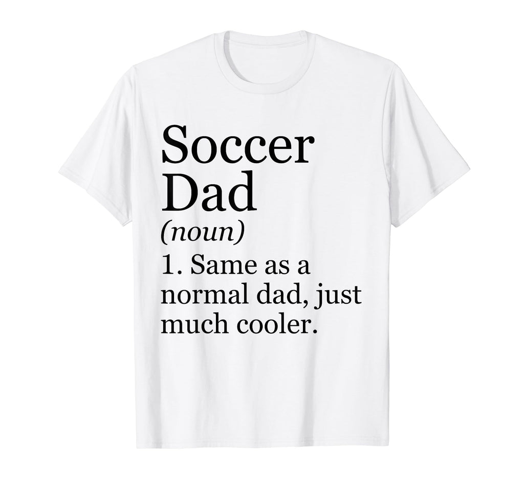 Soccer Dad Definition Funny T-Shirt - Fun Novelty Design for Adults - T-Shirt, Sweatshirt, Hoodie