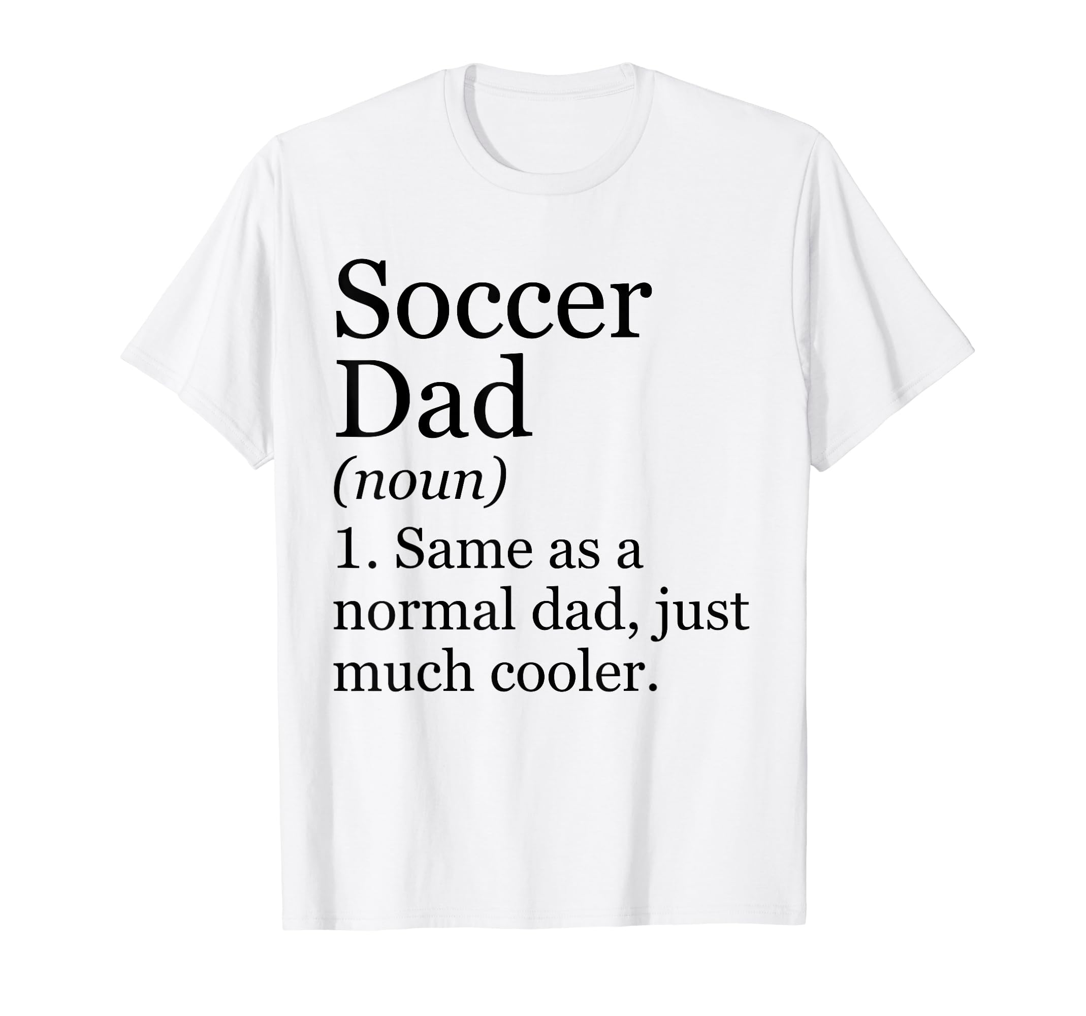 Soccer Dad Definition Funny T-Shirt - Fun Novelty Design for Adults - T-Shirt, Sweatshirt, Hoodie