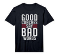 Mens Good Coaches Say Bad Words T-Shirt - Aesthetic Graphic for Adults - T-Shirt, Sweatshirt, Hoodie