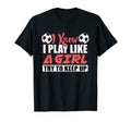 Try To Keep Up I Know I Play Like T-Shirt - Fun Novelty Design for Adults - T-Shirt, Sweatshirt, Hoodie